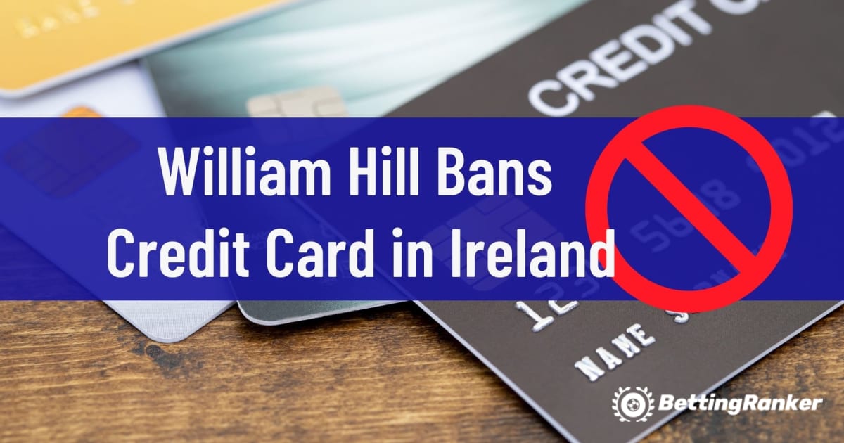 William Hill забороняє кредитну картку в Ірландії