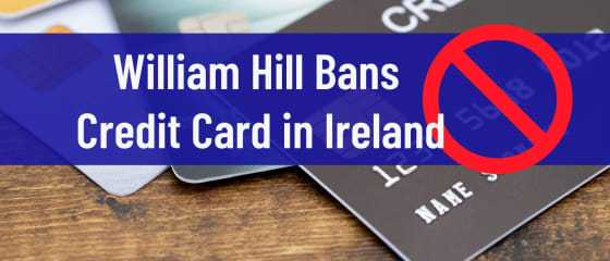 William Hill забороняє кредитну картку в Ірландії