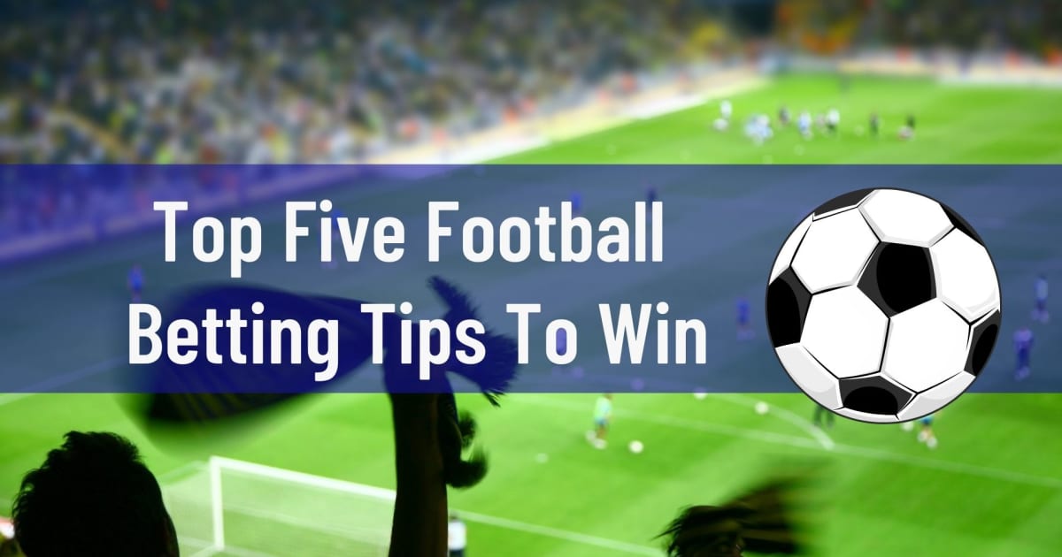 П'ять найкращих порад щодо ставок на футбол